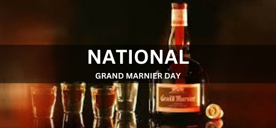 NATIONAL GRAND MARNIER DAY  [राष्ट्रीय ग्रैंड मार्नियर दिवस]